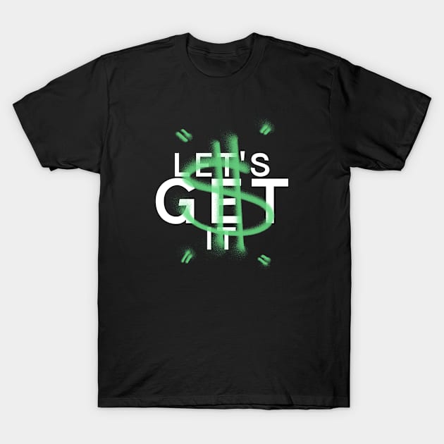 Let's Get It T-Shirt by Bad Seed Creations